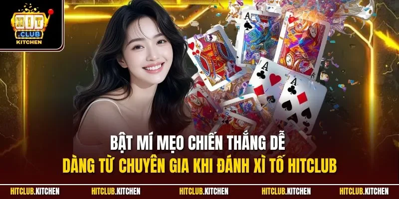 Xì Tố Hitclub| Khám Phá Game Bài Chiến Lược Đỉnh Nhất 2025 Bật mí mẹo chiến thắng dễ dàng từ chuyên gia khi đánh xì tố Hitclub