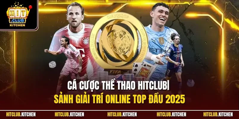 Cá Cược Thể Thao Hitclub| Sảnh Giải Trí Online Top Đầu 2025 Cá Cược Thể Thao Hitclub| Sảnh Giải Trí Online Top Đầu 2025