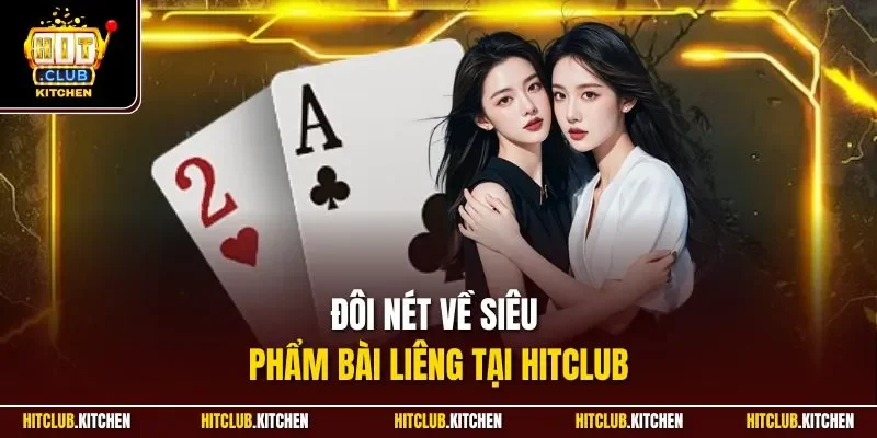 Đôi nét về siêu phẩm bài Liêng tại Hitclub