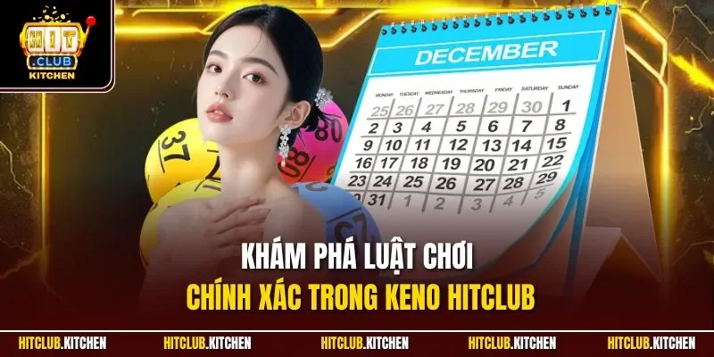 Keno Hitclub| Trải Nghiệm Quay Cầu Trực Tuyến Đỉnh Nhất 2025 Khám phá luật chơi chính xác trong Keno Hitclub