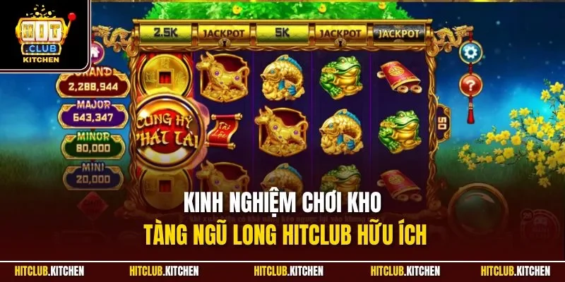 Kinh nghiệm chơi Kho Tàng Ngũ Long Hitclub hữu ích